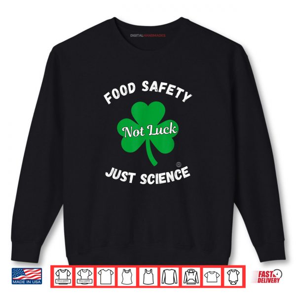 Sweatshirt Food Safety Not Luck Just Science Shirt digitalhandmades