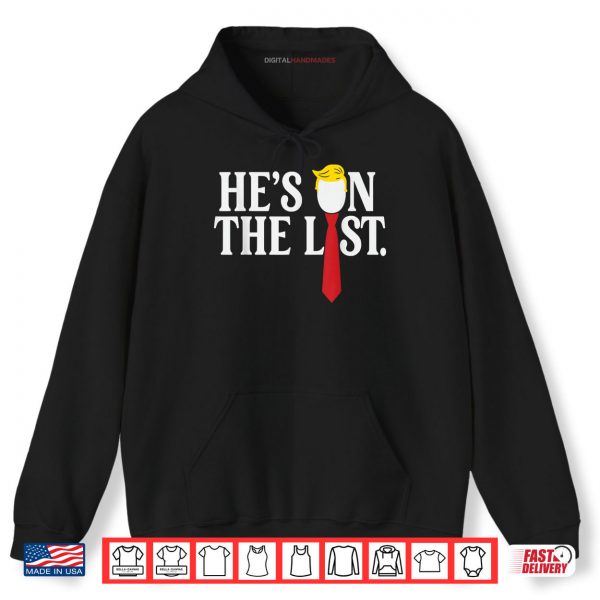Hoodie Hes On The List 2025 Trumps Shirt digitalhandmades