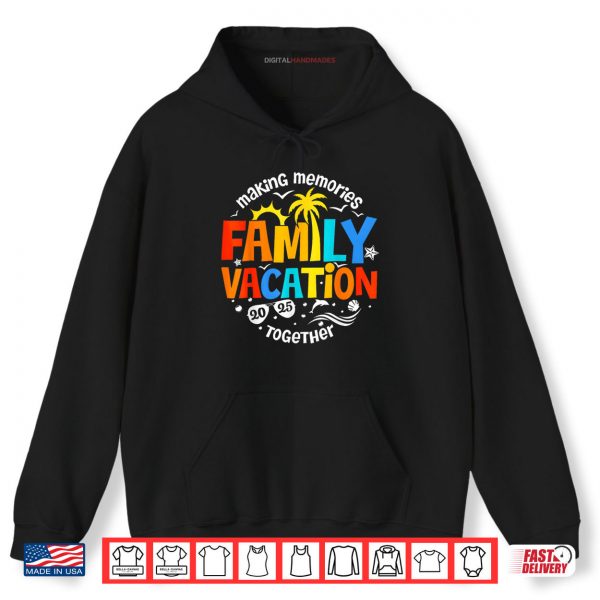 Hoodie Family Vacation 2025 Making Memories Together Matching Group Shirt digitalhandmades.com