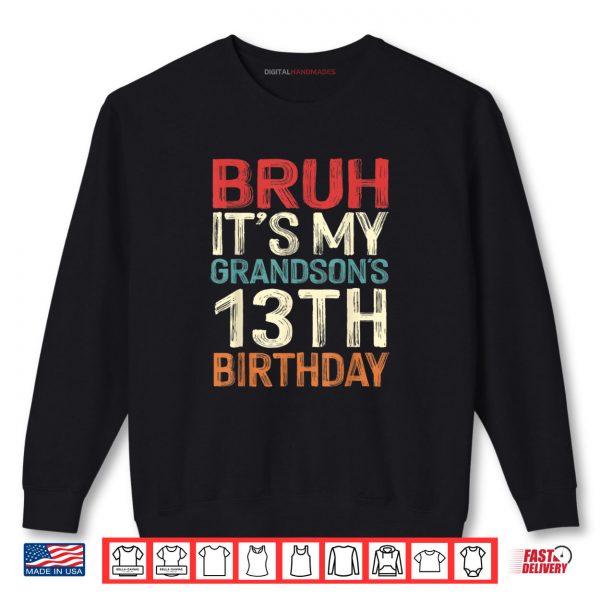 Sweatshirt Bruh Its My Grandsons 13th Birthday 13 Years Old Retro Shirt digitalhandmades.com