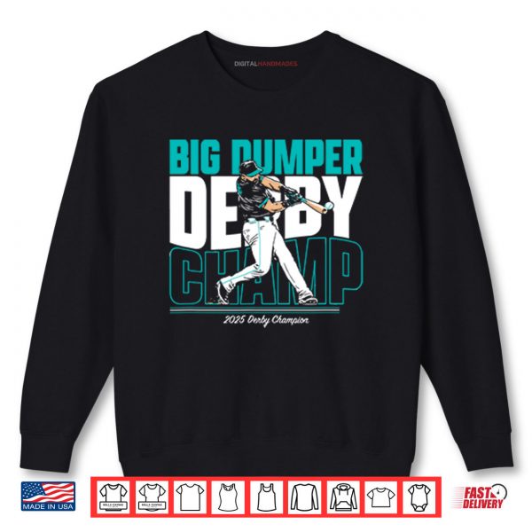 Sweatshirt Cal Raleigh Seattle Mariners Big Dumper Derby Champ 2025 Derby Champion Shirt digitalhandmades
