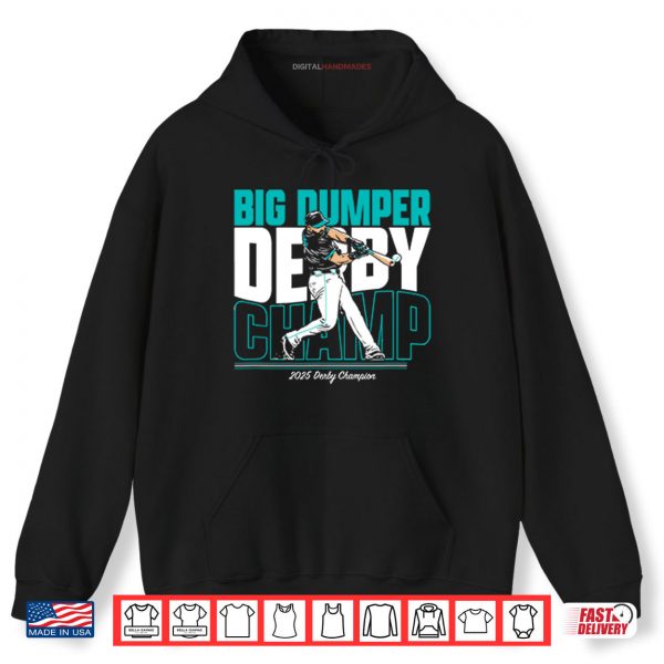 Hoodie Cal Raleigh Seattle Mariners Big Dumper Derby Champ 2025 Derby Champion Shirt digitalhandmades