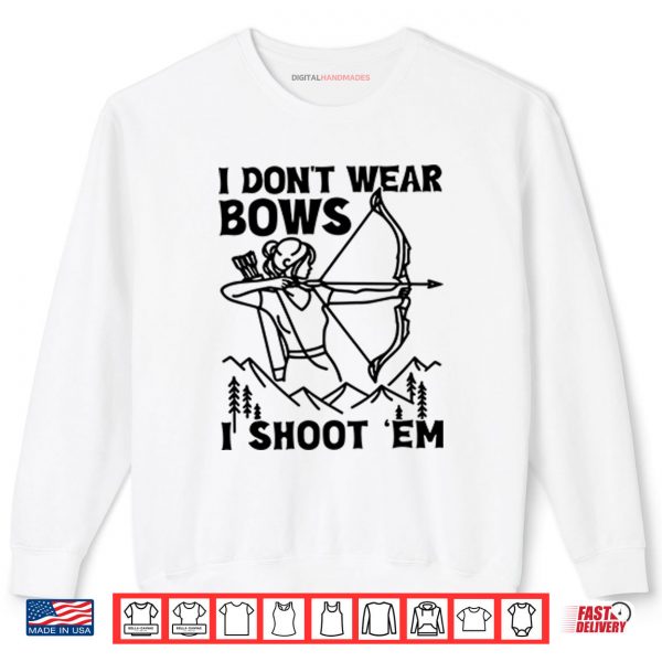 Sweatshirt I Dont Wear Bows I Shoot %E2%80%98Em Shirt digitalhandmades