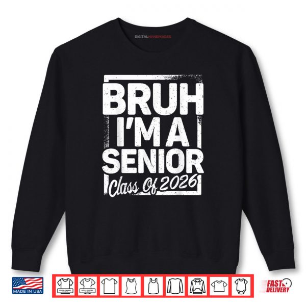Sweatshirt Bruh Im A Senior 26 Class Of 2026 Funny School Graduation Shirt digitalhandmades