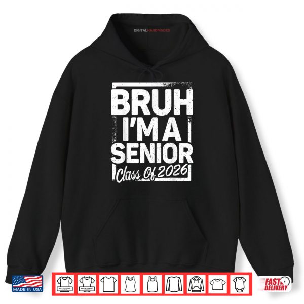 Hoodie Bruh Im A Senior 26 Class Of 2026 Funny School Graduation Shirt digitalhandmades