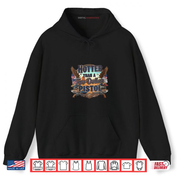 Hoodie Hotter Than a Two Dollar Pistol Bold Country Western Shirt digitalhandmades