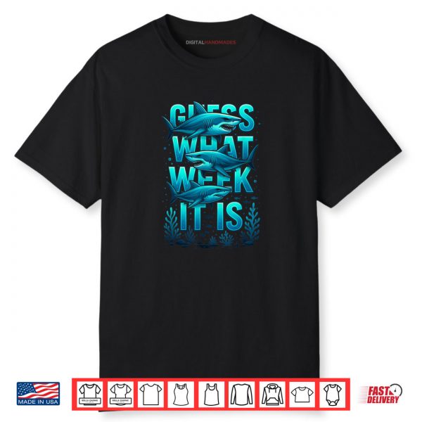 Guess What Week It Is Funny Summer Shark Awareness Support Shirt