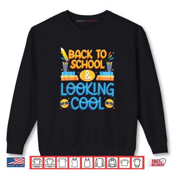 Sweatshirt Back To School Looking Cool Shirt