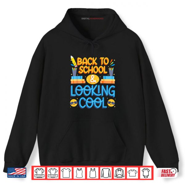 Hoodie Back To School Looking Cool Shirt