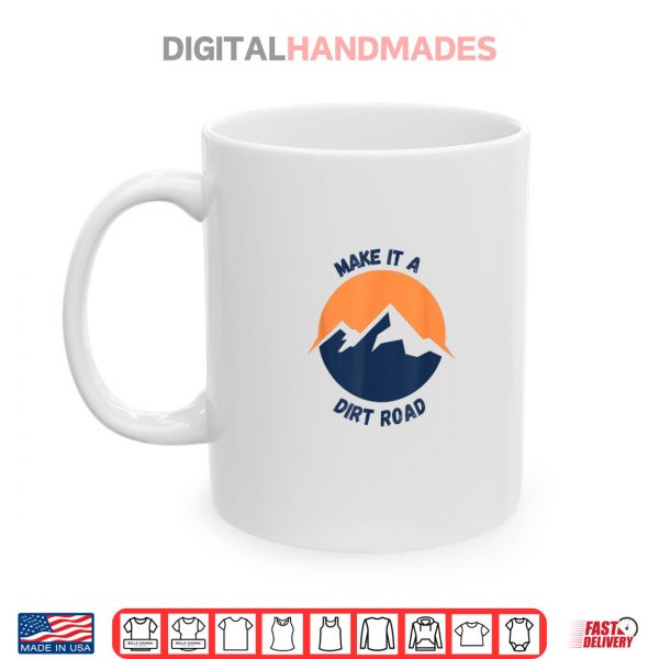 Mug Dirt Road Outdoor Nature Lover Shirt