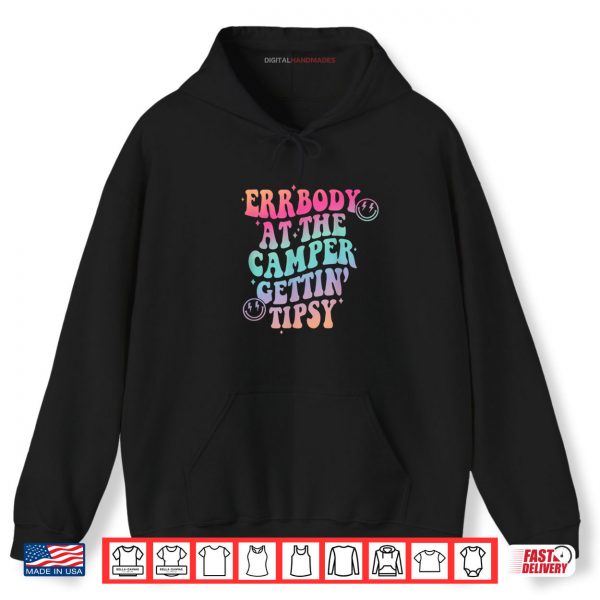 Hoodie Errbody at the Camper Getting Tipsy Funny Camping Camper Shirt