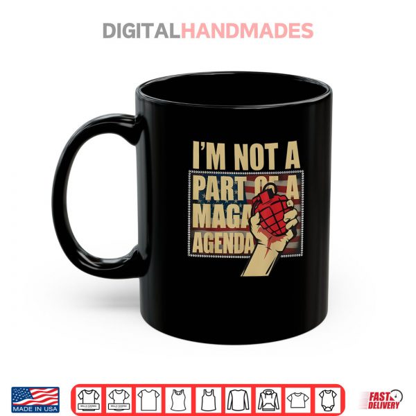 Mug Im Not A Part Of A Maga Agenda Shirt Political Shirt