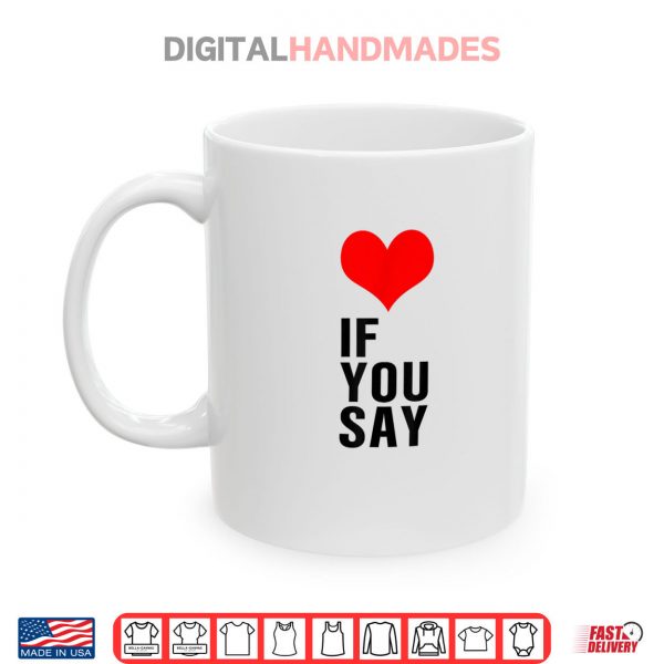 Mug If You Say Shirt