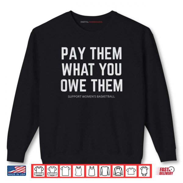 Sweatshirt Pay Them What You Owe Them Shirt
