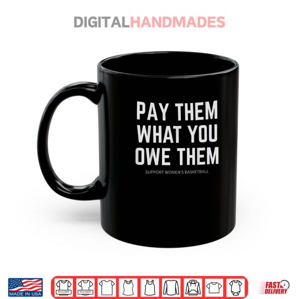 Mug Pay Them What You Owe Them Shirt