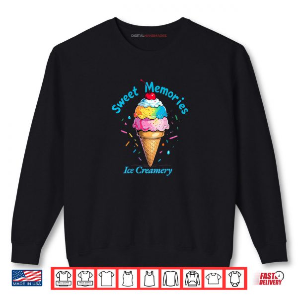 Sweatshirt Sweet Memories Ice Creamery Shirt