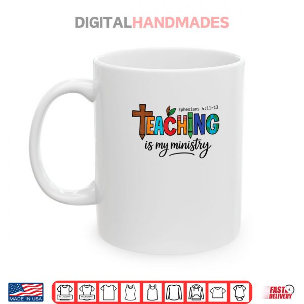 Mug Teaching Is My Ministry Bible Verse Scripture Christian God Shirt