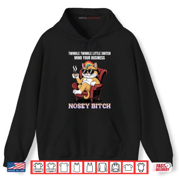Hoodie Twinkle Twinkle Little Snitch Mind Your Business Nosy B tch Shirt