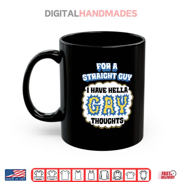 Mug For A Straight Guy I Have Hella Gay Thoughts Shirt digitalhandmades