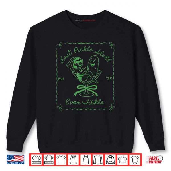 Sweatshirt Last Pickle Shell Ever Tickle Funny Pickle Bachelorette Shirt