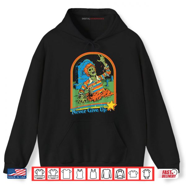 Hoodie Never Give Up Zombie Sarcastic Shirt