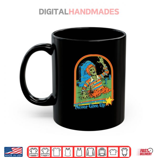 Mug Never Give Up Zombie Sarcastic Shirt