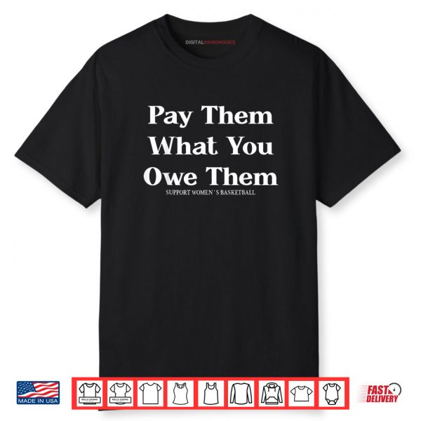 Pay Them What You Owe Them Shirt