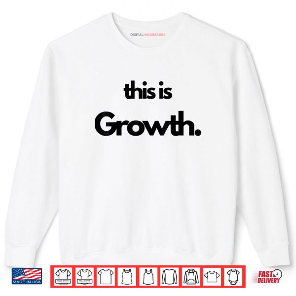 Sweatshirt This is Growth Shirt