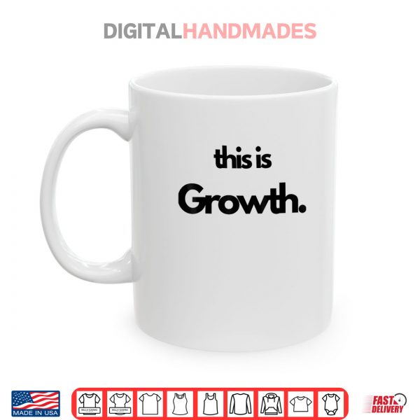 Mug This is Growth Shirt