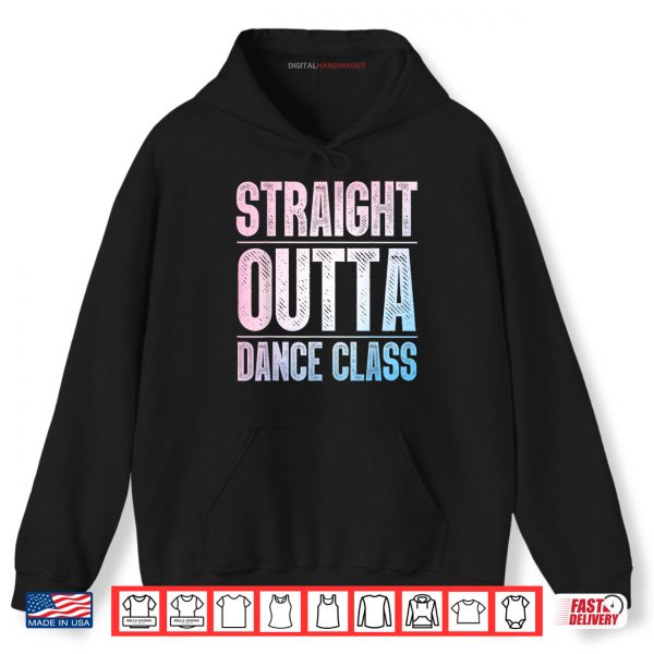 Hoodie Traight Outta Dance Class Dancer Shirt