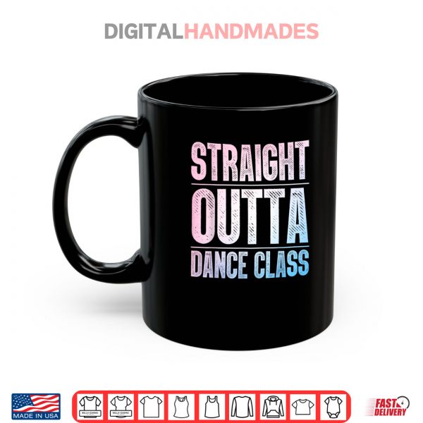 Mug Traight Outta Dance Class Dancer Shirt