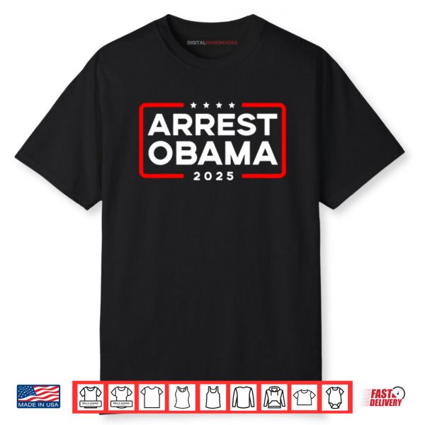 Arrest Obama 2025 Shirt