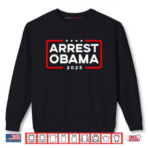 Sweatshirt Arrest Obama 2025 Shirt