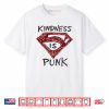 Kindness Is Punk Superman Shirt