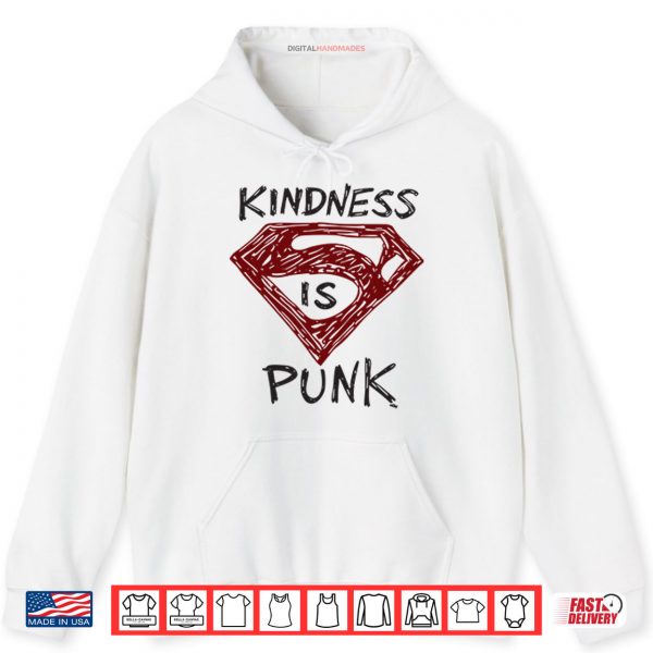 Hoodie Kindness Is Punk Superman Shirt