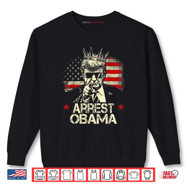 Sweatshirt Arrest Obama Funny Shirt