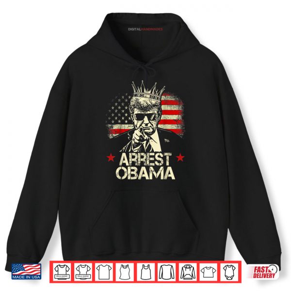 Hoodie Arrest Obama Funny Shirt