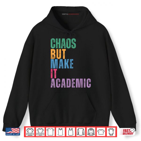 Hoodie Chaos But Make It Academic Funny Back To School Teacher Shirt