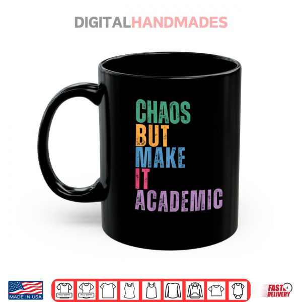 Mug Chaos But Make It Academic Funny Back To School Teacher Shirt