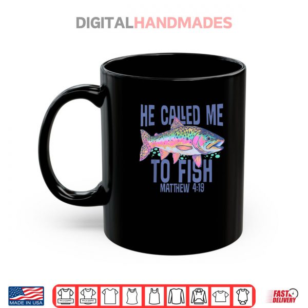 Mug He Called Me To Fish Matthew 4 19 Faith Based Fishing Shirt