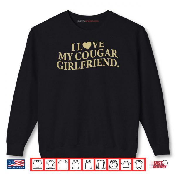 Sweatshirt I Love My Cougar Girlfriend Back Print Boyfriend Saying GF Shirt