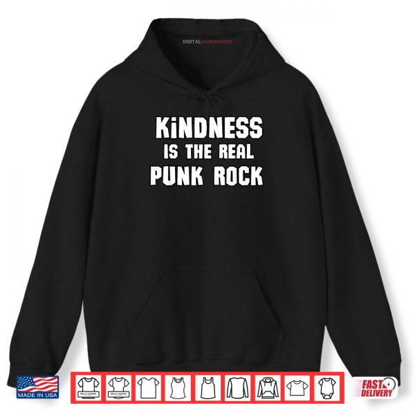 Hoodie Kindness Is The Real Punk Rock Shirt