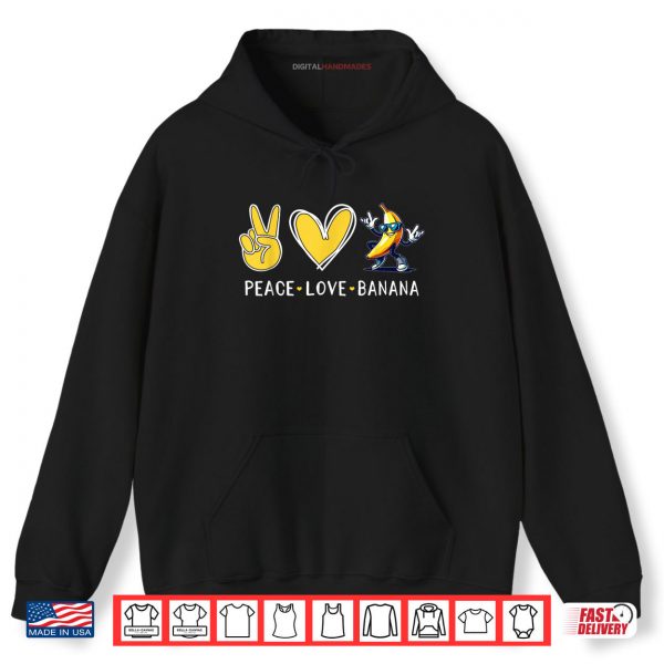 Hoodie Love Banana Cute Banana Peace Love Banana Shirt