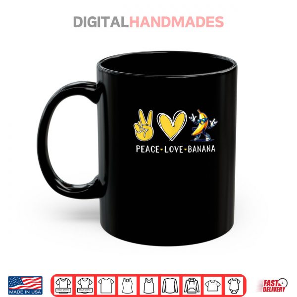 Mug Love Banana Cute Banana Peace Love Banana Shirt