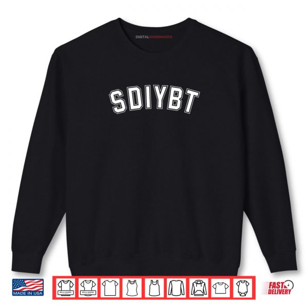 Sweatshirt SDIYBT Start Digging in Your Butt Twin Meme 2025 Gooning Shirt