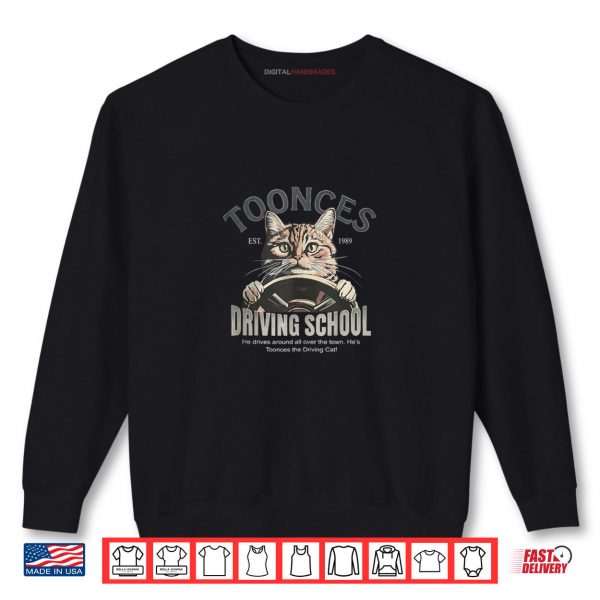 Sweatshirt Toonces Driving School Est. 1989 Shirt