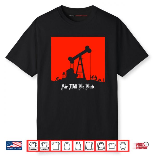 Air Will Be Bud Shirt