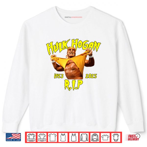 Sweatshirt RIP Hulk Hogan 1953 2025 Shirt