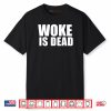 Woke is Dead Shirt