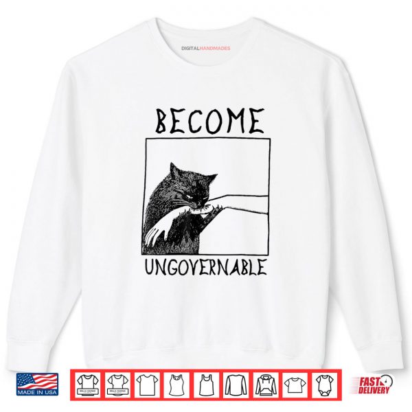 Sweatshirt Become Ungovernable Black Cat Biting Hand Funny Meme Shirt
